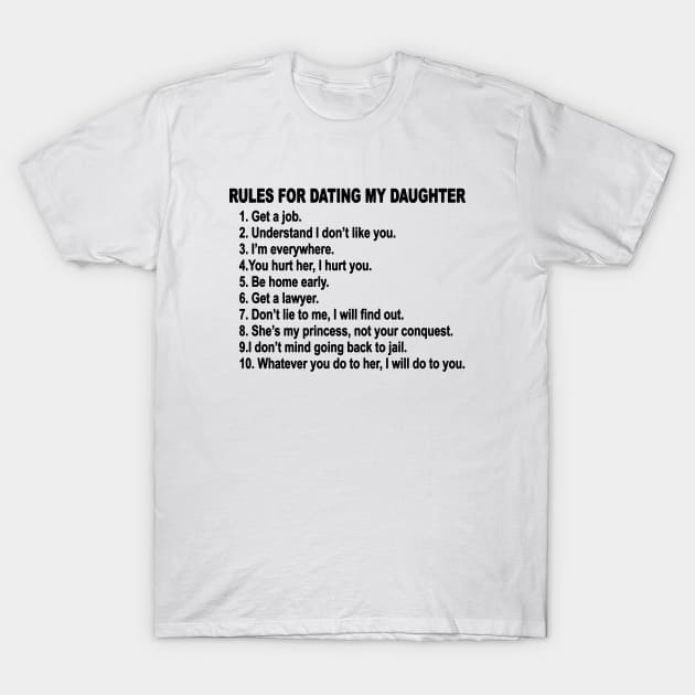 Rules For Dating My Daughter Father's Day T-Shirt by Skower